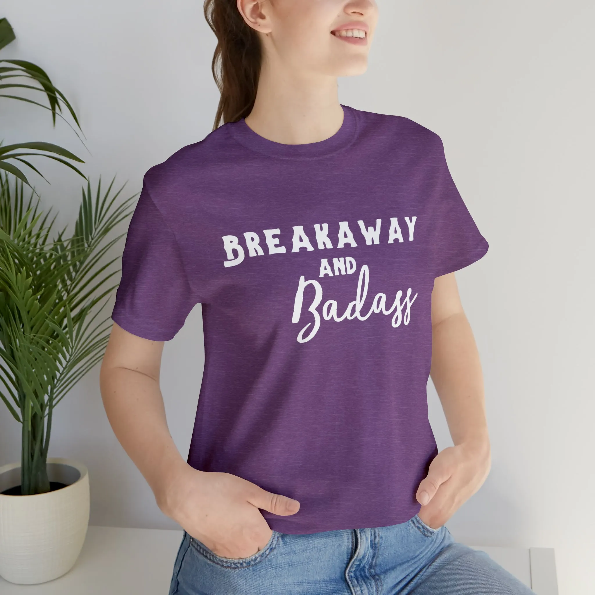 Breakaway & Badass Short Sleeve Tee