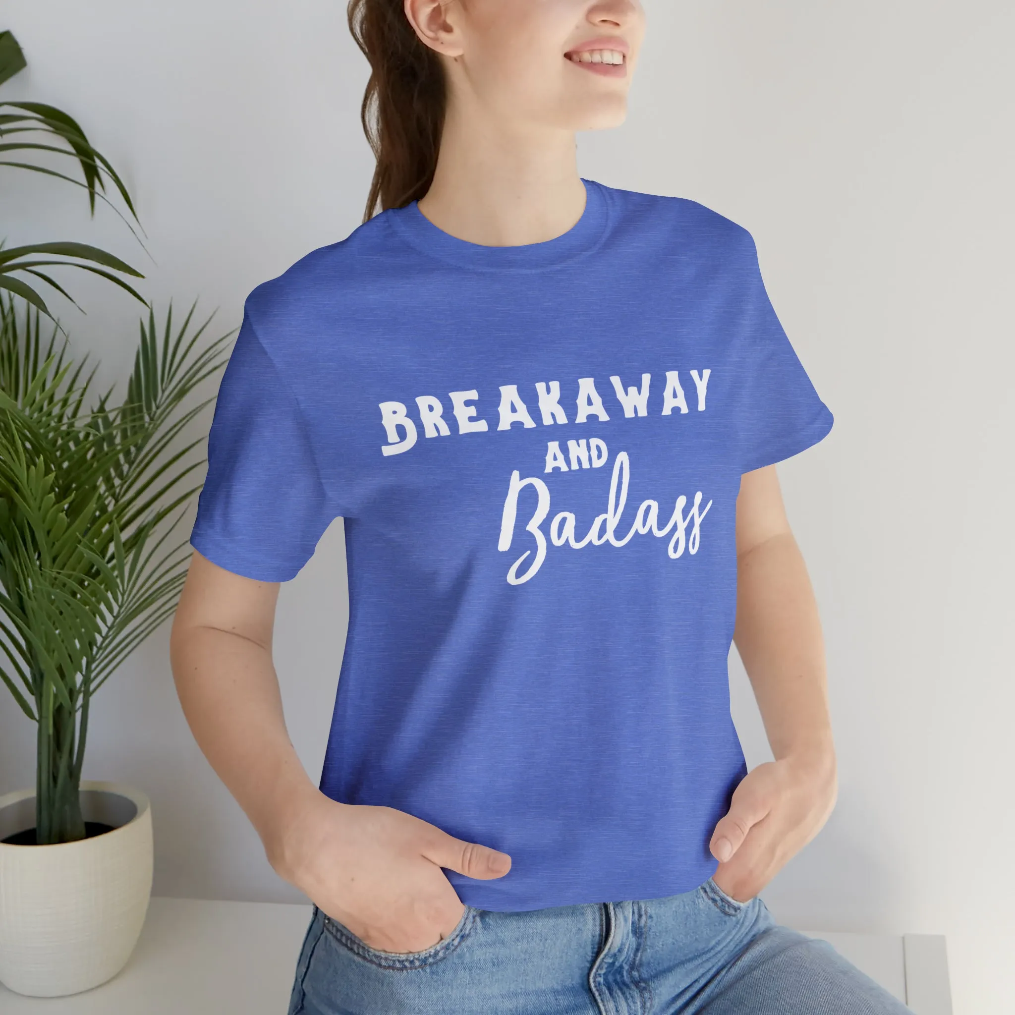 Breakaway & Badass Short Sleeve Tee