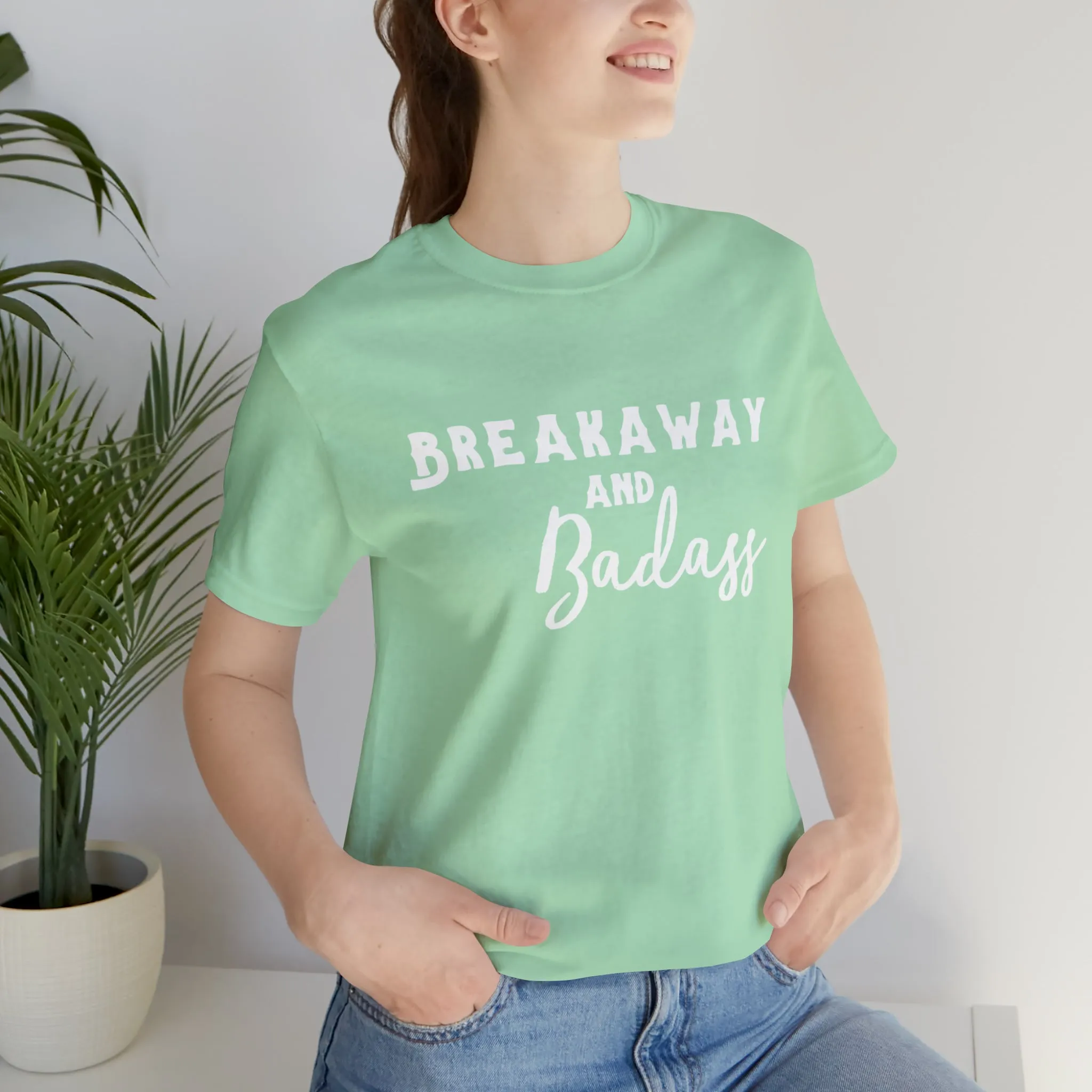 Breakaway & Badass Short Sleeve Tee