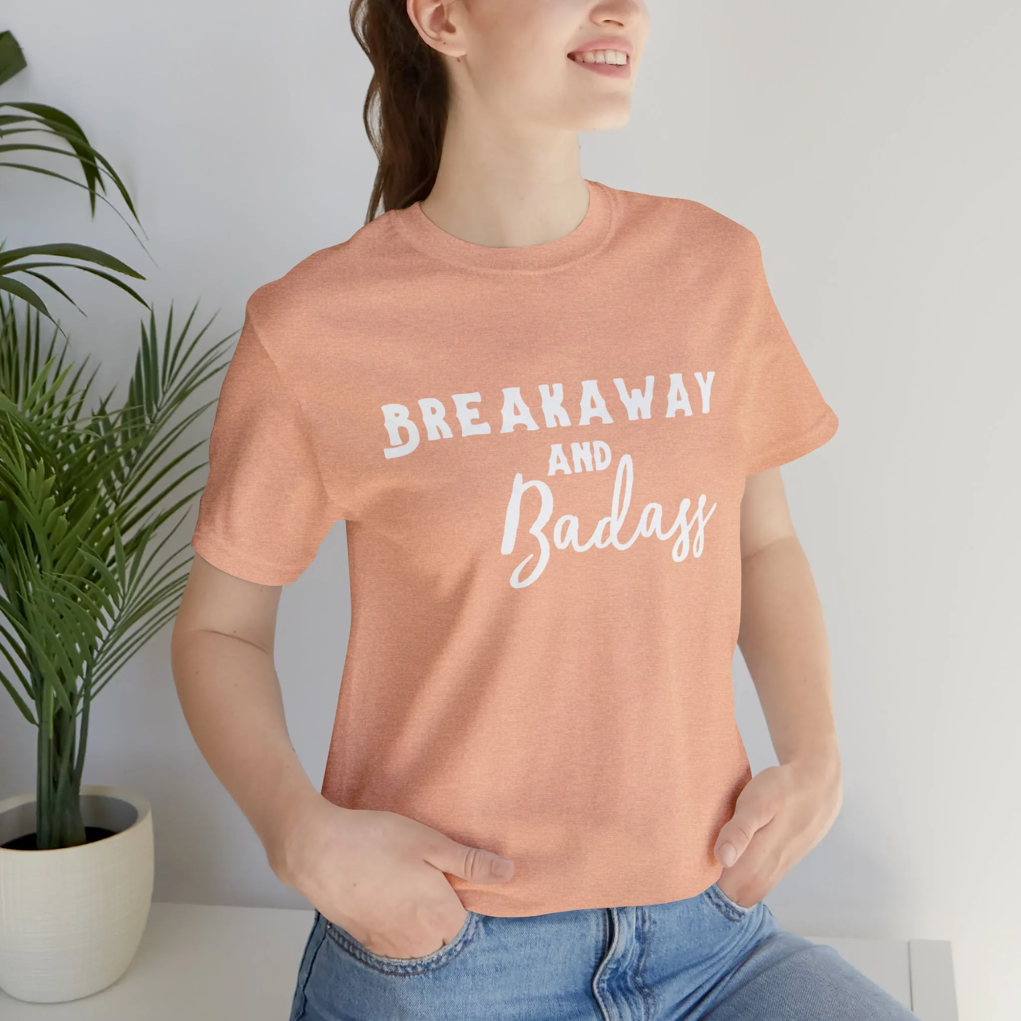 Breakaway & Badass Short Sleeve Tee