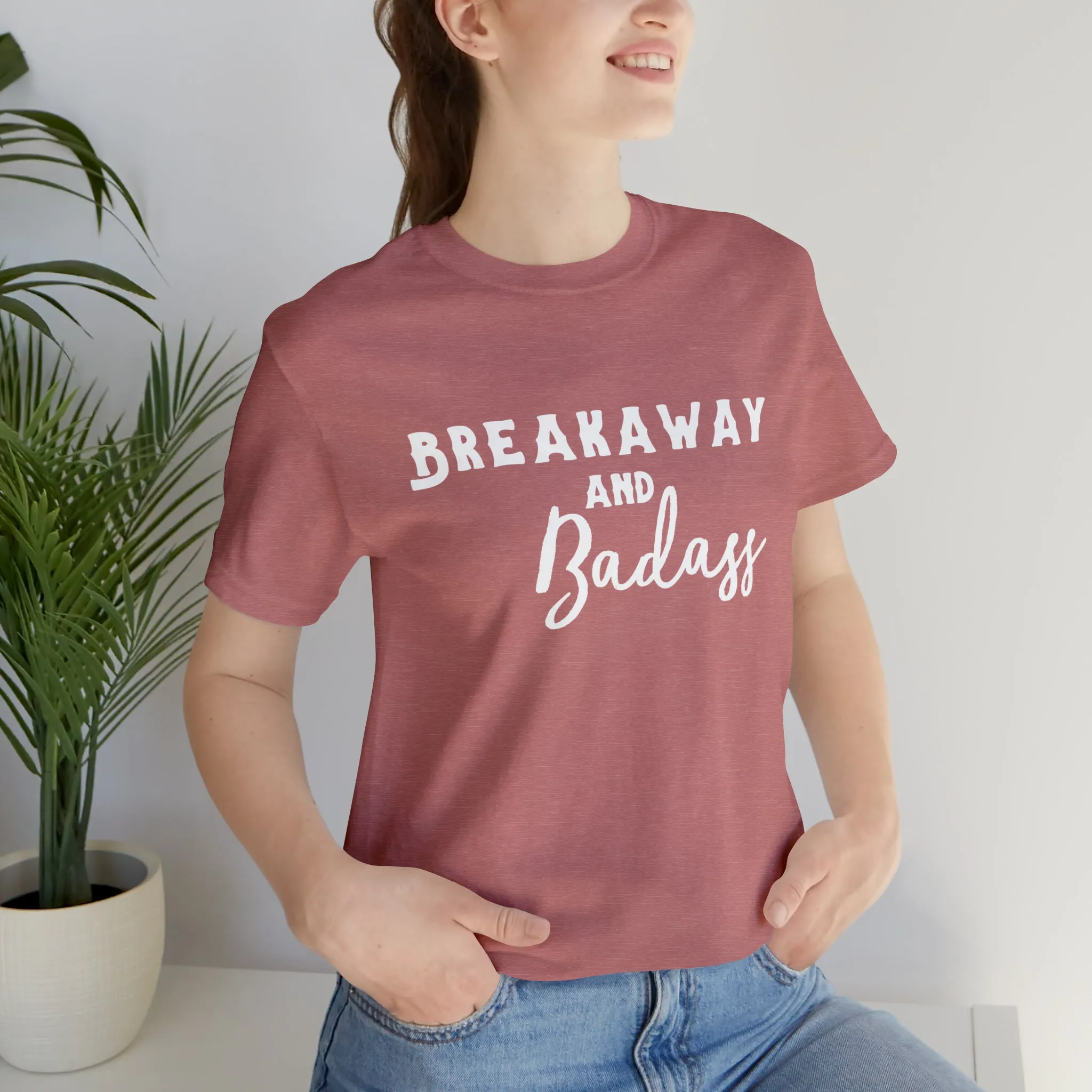 Breakaway & Badass Short Sleeve Tee